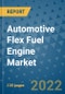 Automotive Flex Fuel Engine Market Outlook in 2022 and Beyond: Trends, Growth Strategies, Opportunities, Market Shares, Companies to 2030 - Product Image