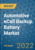 Automotive eCall Backup Battery Market Outlook in 2022 and Beyond: Trends, Growth Strategies, Opportunities, Market Shares, Companies to 2030- Product Image