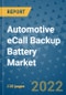 Automotive eCall Backup Battery Market Outlook in 2022 and Beyond: Trends, Growth Strategies, Opportunities, Market Shares, Companies to 2030 - Product Image