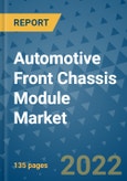 Automotive Front Chassis Module Market Outlook in 2022 and Beyond: Trends, Growth Strategies, Opportunities, Market Shares, Companies to 2030- Product Image