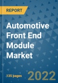 Automotive Front End Module Market Outlook in 2022 and Beyond: Trends, Growth Strategies, Opportunities, Market Shares, Companies to 2030- Product Image