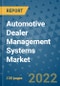 Automotive Dealer Management Systems Market Outlook in 2022 and Beyond: Trends, Growth Strategies, Opportunities, Market Shares, Companies to 2030 - Product Thumbnail Image