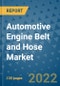Automotive Engine Belt and Hose Market Outlook in 2022 and Beyond: Trends, Growth Strategies, Opportunities, Market Shares, Companies to 2030 - Product Image