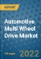 Automotive Multi Wheel Drive Market Outlook in 2022 and Beyond: Trends, Growth Strategies, Opportunities, Market Shares, Companies to 2030 - Product Image