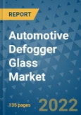 Automotive Defogger Glass Market Outlook in 2022 and Beyond: Trends, Growth Strategies, Opportunities, Market Shares, Companies to 2030- Product Image