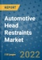 Automotive Head Restraints Market Outlook in 2022 and Beyond: Trends, Growth Strategies, Opportunities, Market Shares, Companies to 2030 - Product Image