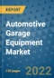 Automotive Garage Equipment Market Outlook in 2022 and Beyond: Trends, Growth Strategies, Opportunities, Market Shares, Companies to 2030 - Product Image