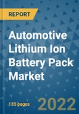 Automotive Lithium Ion Battery Pack Market Outlook in 2022 and Beyond: Trends, Growth Strategies, Opportunities, Market Shares, Companies to 2030- Product Image