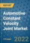 Automotive Constant Velocity Joint Market Outlook in 2022 and Beyond: Trends, Growth Strategies, Opportunities, Market Shares, Companies to 2030 - Product Image
