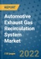 Automotive Exhaust Gas Recirculation System Market Outlook in 2022 and Beyond: Trends, Growth Strategies, Opportunities, Market Shares, Companies to 2030 - Product Image