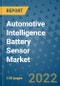 Automotive Intelligence Battery Sensor Market Outlook in 2022 and Beyond: Trends, Growth Strategies, Opportunities, Market Shares, Companies to 2030 - Product Thumbnail Image