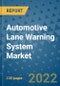 Automotive Lane Warning System Market Outlook in 2022 and Beyond: Trends, Growth Strategies, Opportunities, Market Shares, Companies to 2030 - Product Image