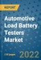 Automotive Load Battery Testers Market Outlook in 2022 and Beyond: Trends, Growth Strategies, Opportunities, Market Shares, Companies to 2030 - Product Image