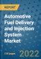Automotive Fuel Delivery and Injection System Market Outlook in 2022 and Beyond: Trends, Growth Strategies, Opportunities, Market Shares, Companies to 2030 - Product Image
