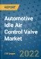 Automotive Idle Air Control Valve Market Outlook in 2022 and Beyond: Trends, Growth Strategies, Opportunities, Market Shares, Companies to 2030 - Product Image