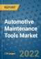 Automotive Maintenance Tools Market Outlook in 2022 and Beyond: Trends, Growth Strategies, Opportunities, Market Shares, Companies to 2030 - Product Image