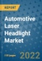 Automotive Laser Headlight Market Outlook in 2022 and Beyond: Trends, Growth Strategies, Opportunities, Market Shares, Companies to 2030 - Product Image