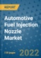 Automotive Fuel Injection Nozzle Market Outlook in 2022 and Beyond: Trends, Growth Strategies, Opportunities, Market Shares, Companies to 2030 - Product Image