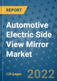 Automotive Electric Side View Mirror Market Outlook in 2022 and Beyond: Trends, Growth Strategies, Opportunities, Market Shares, Companies to 2030- Product Image