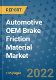 Automotive OEM Brake Friction Material Market Outlook in 2022 and Beyond: Trends, Growth Strategies, Opportunities, Market Shares, Companies to 2030- Product Image