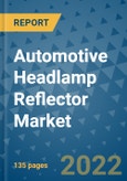 Automotive Headlamp Reflector Market Outlook in 2022 and Beyond: Trends, Growth Strategies, Opportunities, Market Shares, Companies to 2030- Product Image