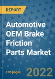 Automotive OEM Brake Friction Parts Market Outlook in 2022 and Beyond: Trends, Growth Strategies, Opportunities, Market Shares, Companies to 2030- Product Image