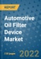 Automotive Oil Filter Device Market Outlook in 2022 and Beyond: Trends, Growth Strategies, Opportunities, Market Shares, Companies to 2030 - Product Image