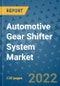 Automotive Gear Shifter System Market Outlook in 2022 and Beyond: Trends, Growth Strategies, Opportunities, Market Shares, Companies to 2030 - Product Image