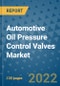 Automotive Oil Pressure Control Valves Market Outlook in 2022 and Beyond: Trends, Growth Strategies, Opportunities, Market Shares, Companies to 2030 - Product Image