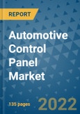 Automotive Control Panel Market Outlook in 2022 and Beyond: Trends, Growth Strategies, Opportunities, Market Shares, Companies to 2030- Product Image