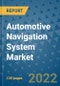 Automotive Navigation System Market Outlook in 2022 and Beyond: Trends, Growth Strategies, Opportunities, Market Shares, Companies to 2030 - Product Image