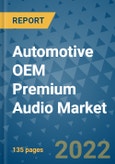 Automotive OEM Premium Audio Market Outlook in 2022 and Beyond: Trends, Growth Strategies, Opportunities, Market Shares, Companies to 2030- Product Image