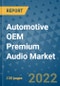 Automotive OEM Premium Audio Market Outlook in 2022 and Beyond: Trends, Growth Strategies, Opportunities, Market Shares, Companies to 2030 - Product Thumbnail Image