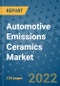Automotive Emissions Ceramics Market Outlook in 2022 and Beyond: Trends, Growth Strategies, Opportunities, Market Shares, Companies to 2030 - Product Image