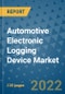 Automotive Electronic Logging Device Market Outlook in 2022 and Beyond: Trends, Growth Strategies, Opportunities, Market Shares, Companies to 2030 - Product Image