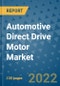 Automotive Direct Drive Motor Market Outlook in 2022 and Beyond: Trends, Growth Strategies, Opportunities, Market Shares, Companies to 2030 - Product Image