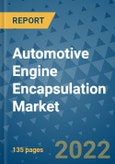 Automotive Engine Encapsulation Market Outlook in 2022 and Beyond: Trends, Growth Strategies, Opportunities, Market Shares, Companies to 2030- Product Image