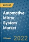 Automotive Mirror System Market Outlook in 2022 and Beyond: Trends, Growth Strategies, Opportunities, Market Shares, Companies to 2030 - Product Image