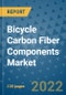 Bicycle Carbon Fiber Components Market Outlook in 2022 and Beyond: Trends, Growth Strategies, Opportunities, Market Shares, Companies to 2030 - Product Image