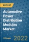 Automotive Power Distribution Modules Market Outlook in 2022 and Beyond: Trends, Growth Strategies, Opportunities, Market Shares, Companies to 2030 - Product Image
