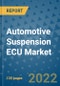 Automotive Suspension ECU Market Outlook in 2022 and Beyond: Trends, Growth Strategies, Opportunities, Market Shares, Companies to 2030 - Product Image