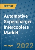 Automotive Supercharger Intercoolers Market Outlook in 2022 and Beyond: Trends, Growth Strategies, Opportunities, Market Shares, Companies to 2030- Product Image