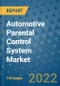 Automotive Parental Control System Market Outlook in 2022 and Beyond: Trends, Growth Strategies, Opportunities, Market Shares, Companies to 2030 - Product Image