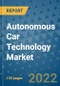 Autonomous Car Technology Market Outlook in 2022 and Beyond: Trends, Growth Strategies, Opportunities, Market Shares, Companies to 2030 - Product Image