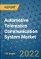 Automotive Telematics Communication System Market Outlook in 2022 and Beyond: Trends, Growth Strategies, Opportunities, Market Shares, Companies to 2030 - Product Image