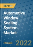 Automotive Window Sealing System Market Outlook in 2022 and Beyond: Trends, Growth Strategies, Opportunities, Market Shares, Companies to 2030- Product Image
