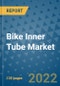Bike Inner Tube Market Outlook in 2022 and Beyond: Trends, Growth Strategies, Opportunities, Market Shares, Companies to 2030 - Product Image