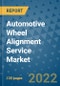 Automotive Wheel Alignment Service Market Outlook in 2022 and Beyond: Trends, Growth Strategies, Opportunities, Market Shares, Companies to 2030 - Product Thumbnail Image