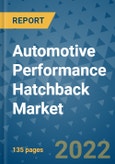 Automotive Performance Hatchback Market Outlook in 2022 and Beyond: Trends, Growth Strategies, Opportunities, Market Shares, Companies to 2030- Product Image