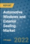 Automotive Windows and Exterior Sealing Market Outlook in 2022 and Beyond: Trends, Growth Strategies, Opportunities, Market Shares, Companies to 2030 - Product Image